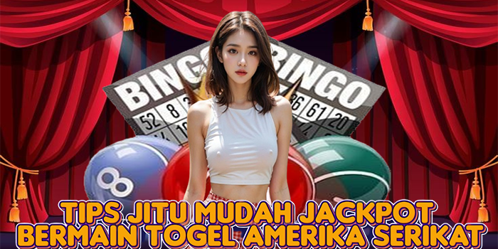 Tips Jitu Mudah Jackpot Bermain Togel Amerika Serikat