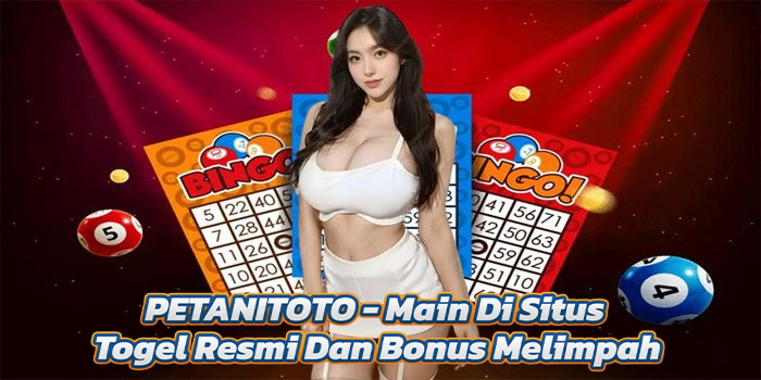 PETANITOTO - Main Di Situs Togel Resmi Dan Bonus Melimpah