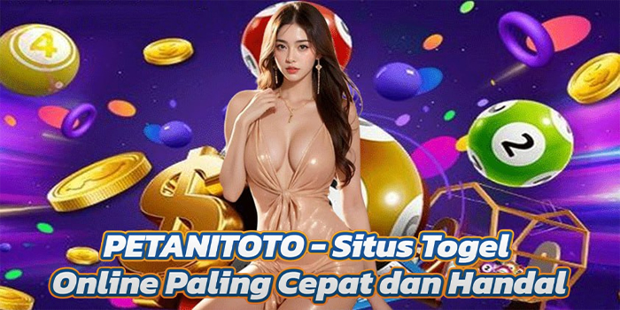 PETANITOTO - Situs Togel Online Paling Cepat dan Handal