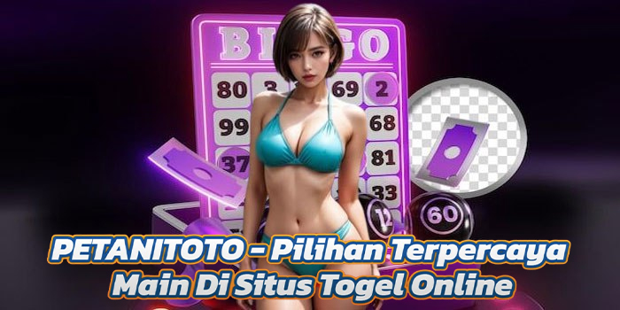 PETANITOTO - Pilihan Terpercaya Main Di Situs Togel Online