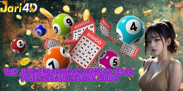 Trik Jitu Mendapatkan Jackpot Besar Togel Kroasia Di Situs JARI4D