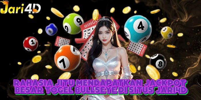 Rahasia Jitu Mendapatkan Jackpot Besar Togel Bullseye Di Situs JARI4D