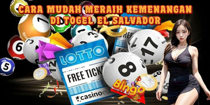 Cara Mudah Meraih Kemenangan Di Togel El Salvador 