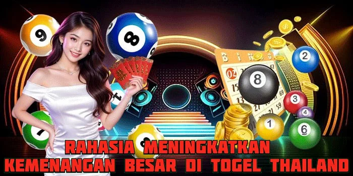 Rahasia Meningkatkan Kemenangan Besar di Togel Thailand
