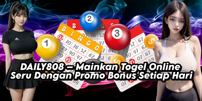 DAILY808 – Mainkan Togel Online Seru Dengan Promo Bonus Setiap Hari
