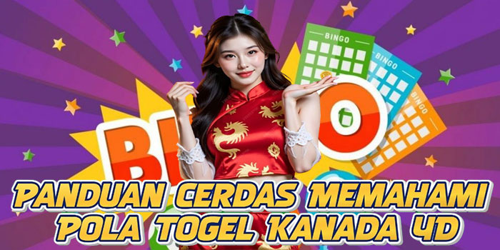 Panduan Cerdas Memahami Pola Togel Kanada 4D