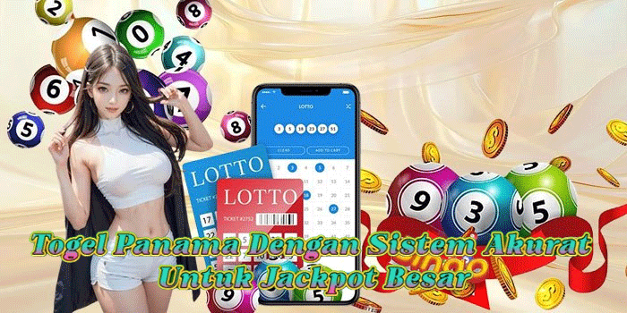 Togel Panama Dengan Sistem Akurat Untuk Jackpot Besar