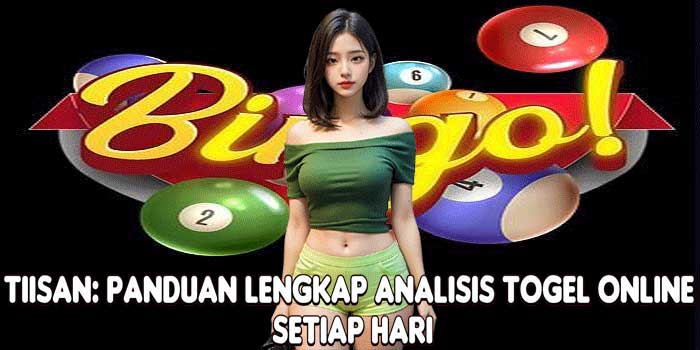 TIISAN: Panduan Lengkap Analisis Togel Online Setiap Hari
