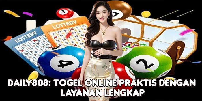 DAILY808: Togel Online Praktis Dengan Layanan Lengkap
