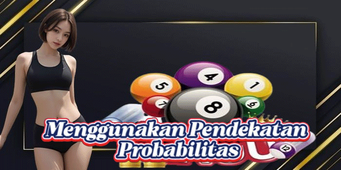 Menggunakan Pendekatan Probabilitas