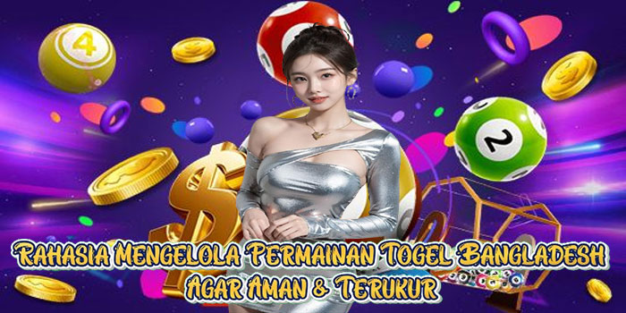 Rahasia Mengelola Permainan Togel Bangladesh Agar Aman & Terukur Rahasia Mengelola Permainan Togel Bangladesh Agar Aman & Terukur