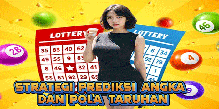 Strategi Prediksi Angka dan Pola Taruhan
