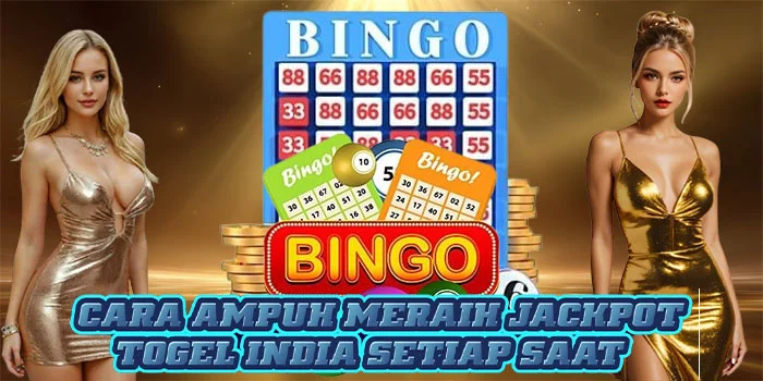 Cara Ampuh Meraih Jackpot Togel India Setiap Saat
