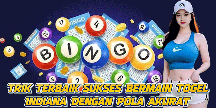 Trik Terbaik Sukses Bermain Togel Indiana Dengan Pola Akurat Trik Terbaik Sukses Bermain Togel Indiana Dengan Pola Akurat